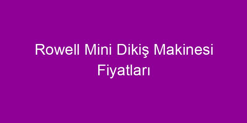 Rowell Mini Dikiş Makinesi Fiyatları