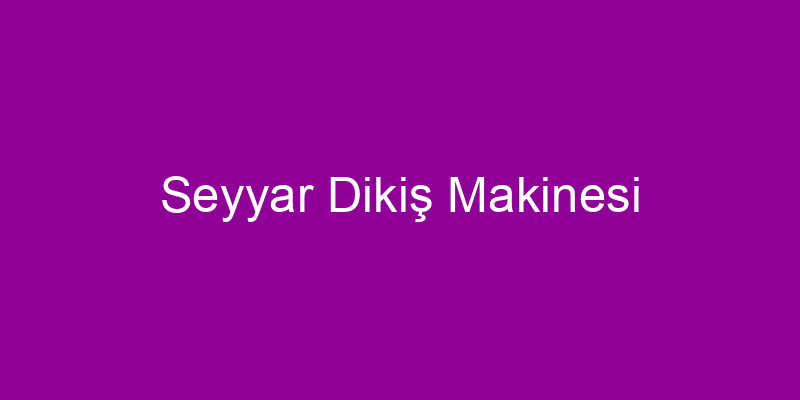 Seyyar Dikiş Makinesi