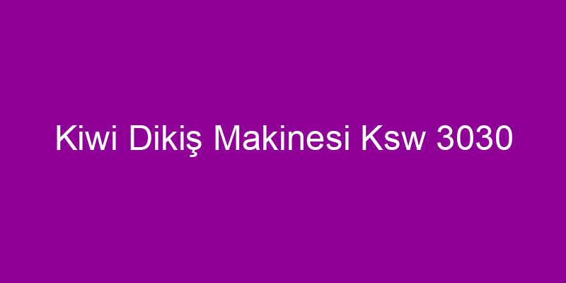 Kiwi Dikiş Makinesi Ksw 3030