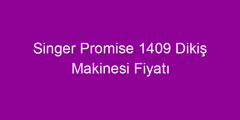Singer Promise 1409 Dikiş Makinesi Fiyatı