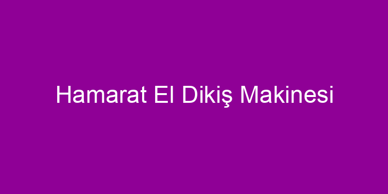 Hamarat El Dikiş Makinesi