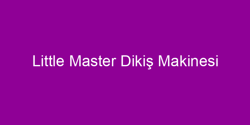 Little Master Dikiş Makinesi