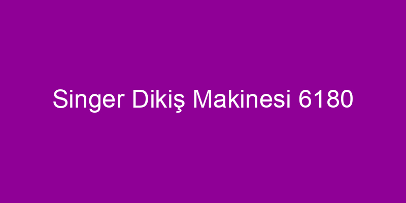 Singer Dikiş Makinesi 6180