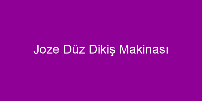 Joze Düz Dikiş Makinası